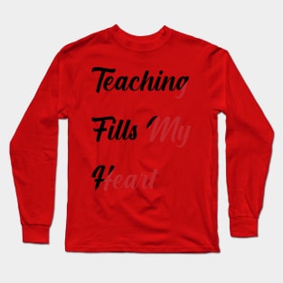 Teacher valentine teaching Fills my heart Long Sleeve T-Shirt